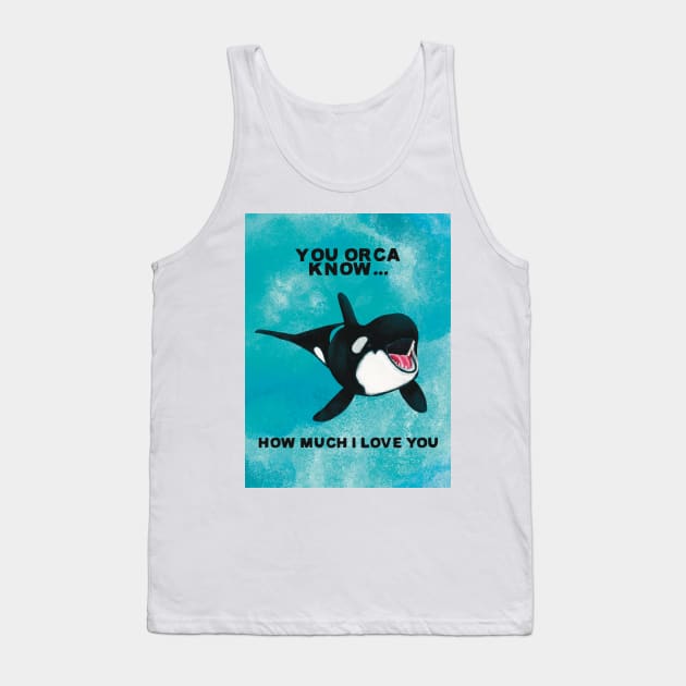 You Orca Know Tank Top by Flockadoodle